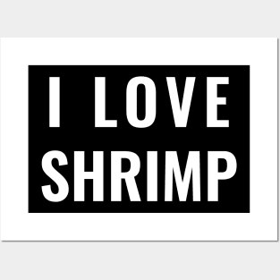 I LOVE SHRIMP Posters and Art